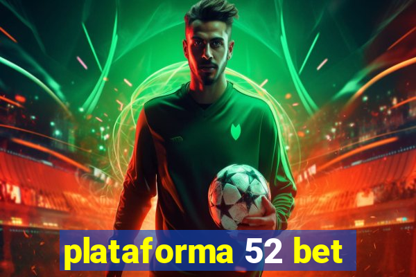 plataforma 52 bet